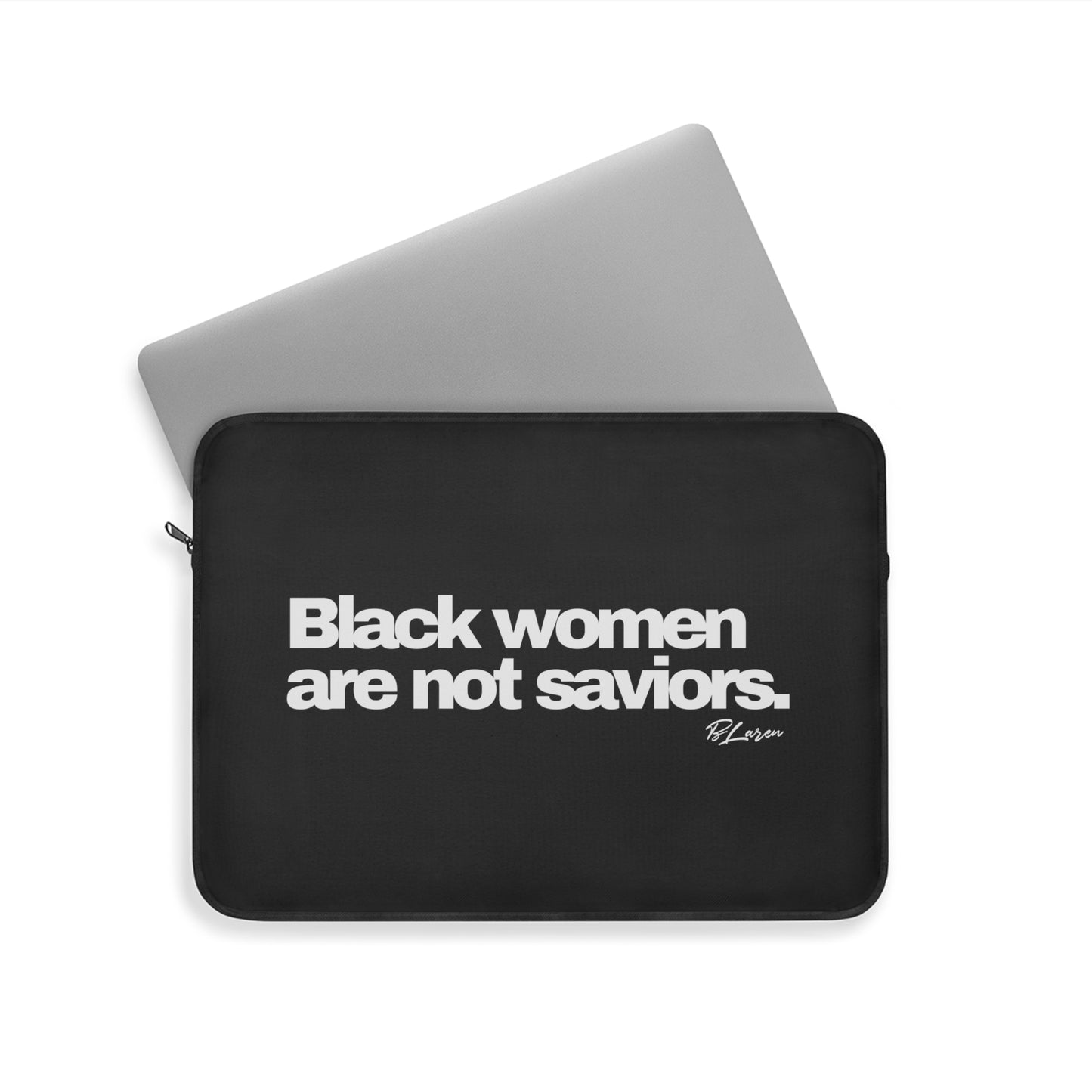 Black Women Are Not Saviors Laptop Sleeve