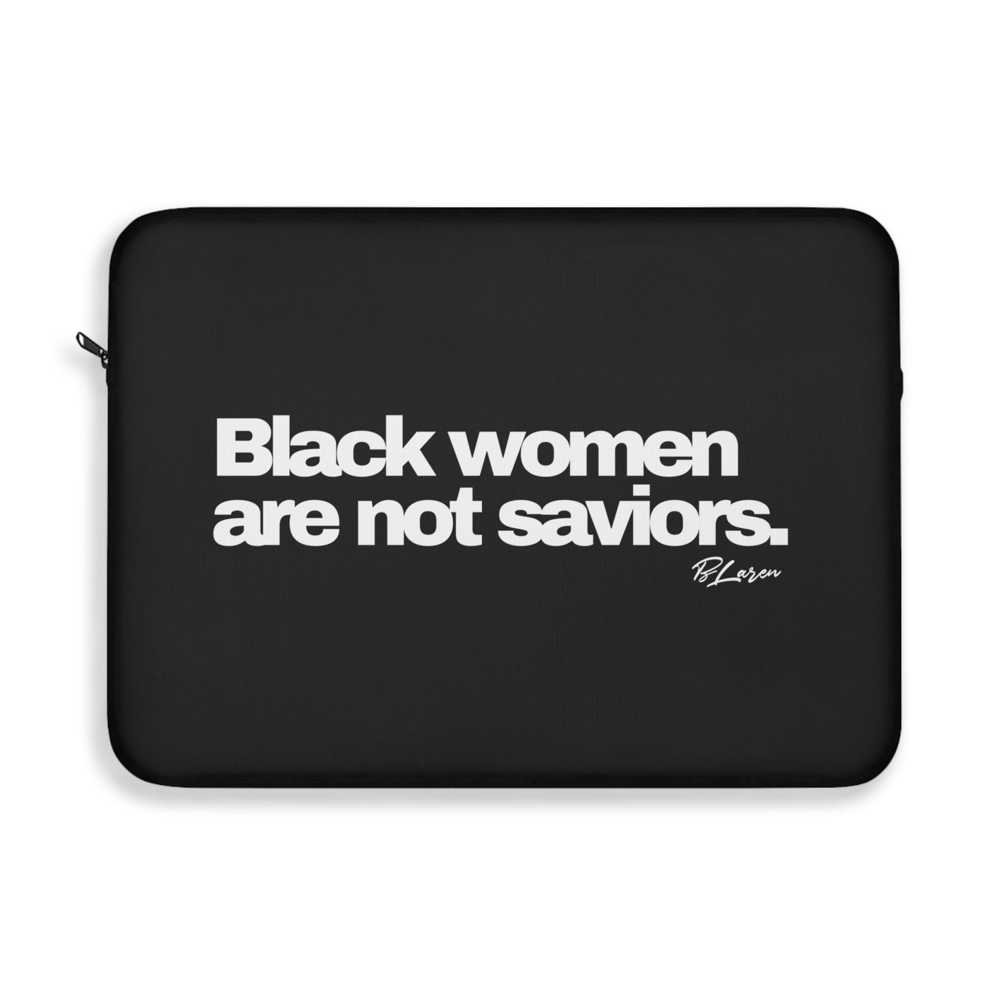 Black Women Are Not Saviors Laptop Sleeve