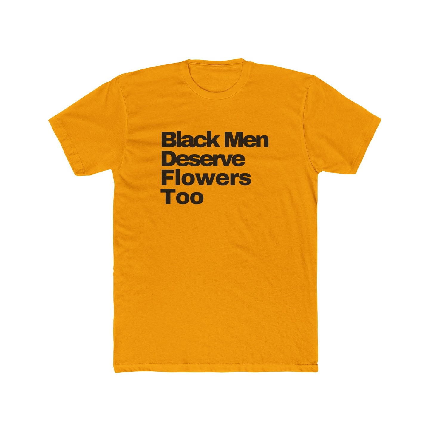 Black Men Deserve Flowers T-Shirt