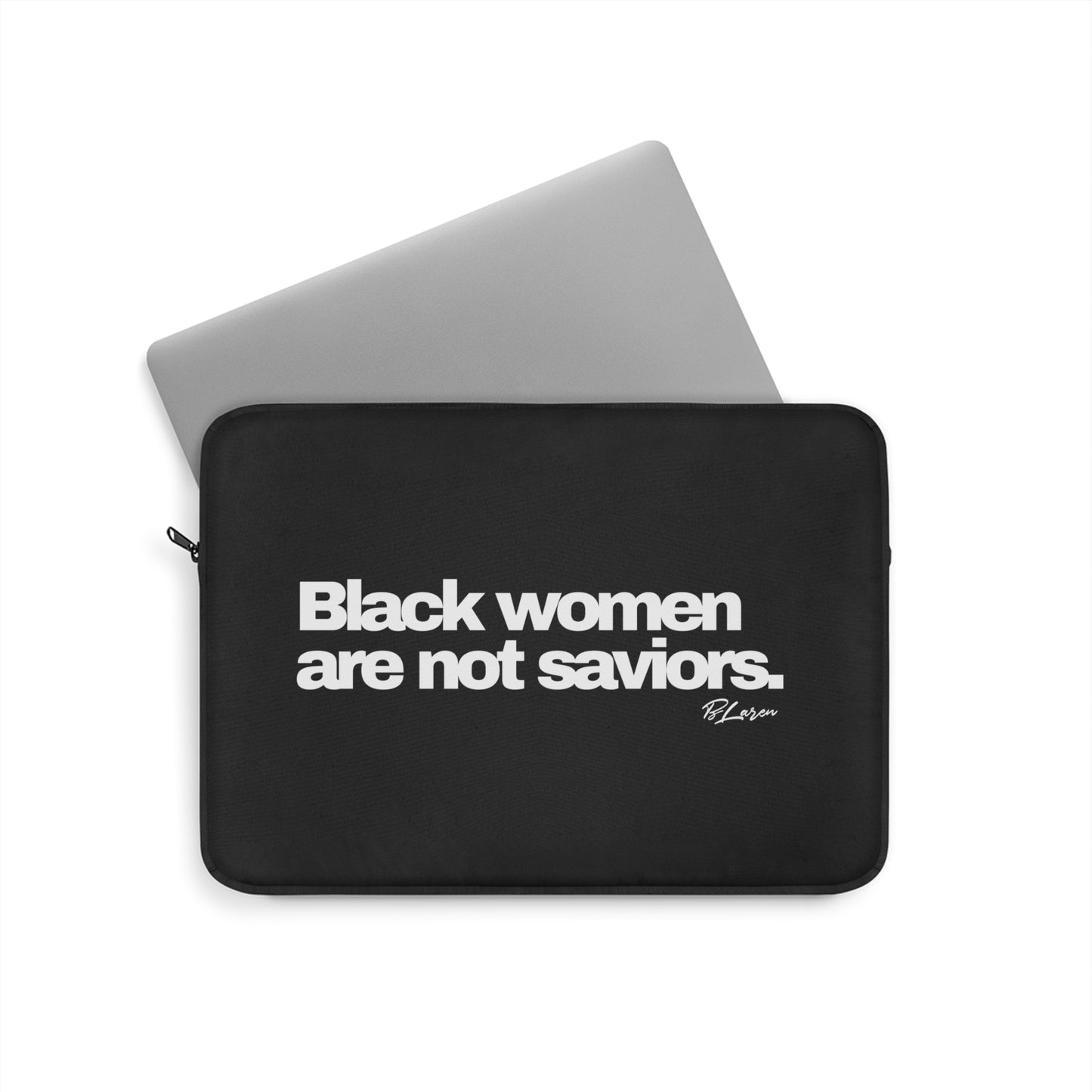 Black Women Are Not Saviors Laptop Sleeve